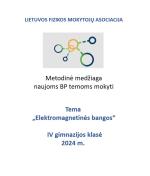 Lietuvos fizikos mokytojų asociacijos metodinė medžiaga (IV gimnazijos klasė), naujoms BP temoms mokyti. Tema „Elektromagnetinės bangos“