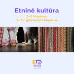 Etninė kultūra 5–8 klasėms, I–IV gimnazijos klasėms