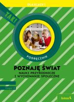 POZNAJĘ ŚWIAT. Nauki przyrodnicze i wychowanie społeczne. Podręcznik dla klasy 1, część II (TAK!)