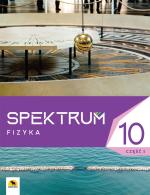 Spektrum 10. Podręcznik fizyki dla klasy 10 (II gimnazjalnej), część I