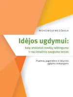 Mokomoji medžiaga „Idėjos ugdymui: kaip atskleisti medijų raštingumo ir nacionalinio saugumo temas (pradinio, pagrindinio ir vidurinio ugdymo mokytojams)