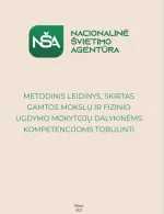 Metodinis leidinys gamtos mokslų ir fizinio ugdymo mokytojų dalykinėms kompetencijoms tobulinti