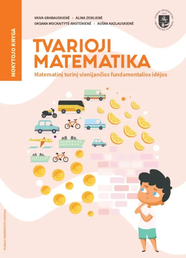 E. knyga „Tvarioji matematika. Matematinį turinį vienijančios fundamentalios idėjos“ (Mokytojo knyga)